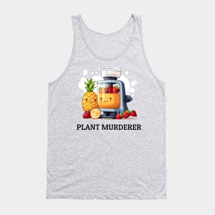 Fruit Juicer Plant Murderer Funny Health Novelty Tank Top